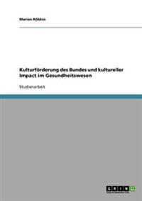 Kulturförderung des Bundes und kultureller Impact im Gesundheitswesen