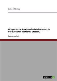 GIS-gestützte Analyse des Feldhamsters in der südlichen Wetterau (Hessen)