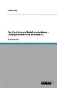Familienform und Erziehungsleistung - Gleichgeschlechtliche Elternschaft