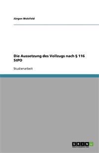 Die Aussetzung des Vollzugs nach § 116 StPO