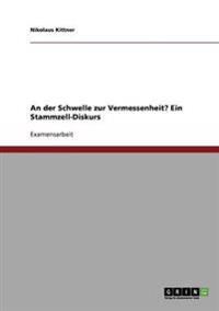 An der Schwelle zur Vermessenheit? Ein Stammzell-Diskurs