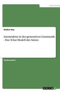 Satzstruktur in der generativen Grammatik - Das X-bar-Modell des Satzes