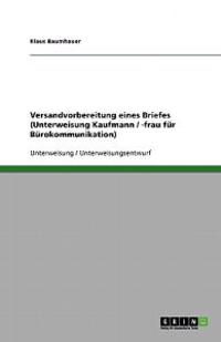 Versandvorbereitung eines Briefes (Unterweisung Kaufmann / -frau fur Burokommunikation)