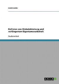 Kollision von Globalabtretung und verlängertem Eigentumsvorbehalt