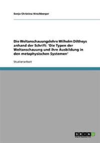 Die Weltanschauungslehre Wilhelm Diltheys anhand der Schrift