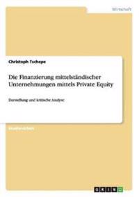 Die Finanzierung mittelständischer Unternehmungen mittels Private Equity
