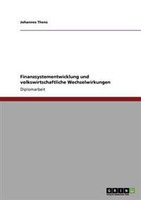 Finanzsystementwicklung und volkswirtschaftliche Wechselwirkungen