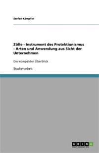 Zölle - Instrument des Protektionismus - Arten und Anwendung aus Sicht der Unternehmen