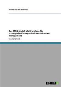 Das EPRG-Modell als Grundlage für strategische Konzepte im internationalen Management