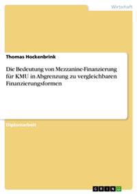 Die Bedeutung von Mezzanine-Finanzierung für KMU in Abgrenzung zu vergleichbaren Finanzierungsformen