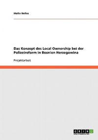 Das Konzept des Local Ownership bei der Polizeireform in Bosnien Herzegowina