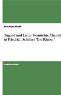 Tugend und Laster. Gemischte Charaktere in Friedrich Schillers "Die Räuber"