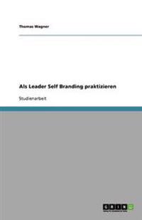 Als Leader Self Branding praktizieren