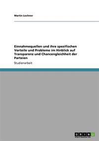 Einnahmequellen und ihre spezifischen Vorteile und Probleme im Hinblick auf Transparenz und Chancengleichheit der Parteien