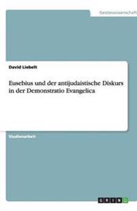 Eusebius und der antijudaistische Diskurs in der Demonstratio Evangelica
