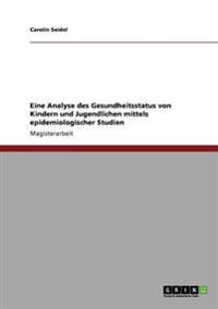 Eine Analyse des Gesundheitsstatus von Kindern und Jugendlichen mittels epidemiologischer Studien
