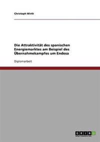 Die Attraktivität des spanischen Energiemarktes am Beispiel des Übernahmekampfes um Endesa