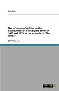 The influence of politics on the development of newspapers between 1660 and 1855, at the example of "The Times"