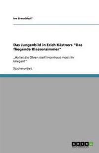 Das Jungenbild in Erich Kästners "Das fliegende Klassenzimmer"