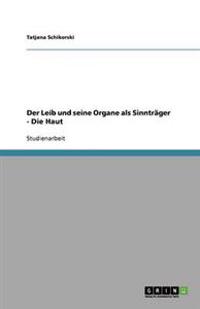Der Leib und seine Organe als Sinnträger - Die Haut