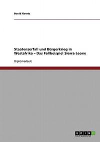 Staatenzerfall und Bürgerkrieg in Westafrika - Das Fallbeispiel Sierra Leone