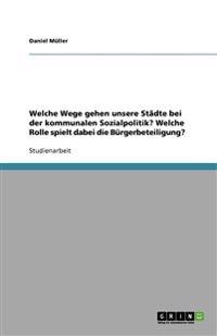 Welche Wege gehen unsere Städte bei der kommunalen Sozialpolitik? Welche Rolle spielt dabei die Bürgerbeteiligung?