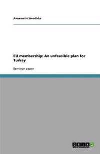 EU membership: An unfeasible plan for Turkey