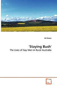 'Staying Bush' - The Lives of Gay Men in Rural Australia