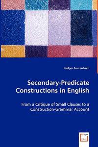 Secondary-Predicate Constructions in English - From a Critique of Small Clauses to a Construction-Grammar Account