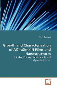 Growth and Characterization of Al(1-x)In(x)N Films and Nanostructures - Nitrides, Epitaxy, Selfassembly and Optoelectronics