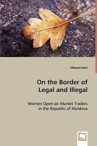 On the Border of Legal and Illegal
