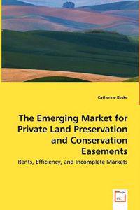 The Emerging Market for Private Land Preservation and Conservation Easements
