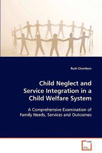 Child Neglect and Service Integration in a Child Welfare System