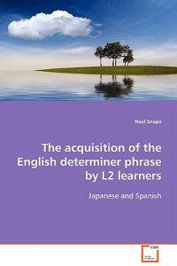 The acquisition of the English determiner phrase by L2 learners