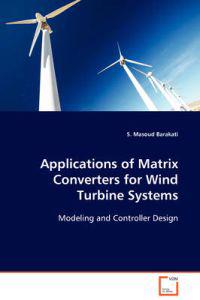 Applications of Matrix Converters for Wind Turbine Systems