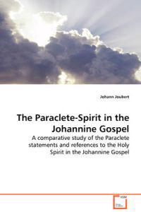 The Paraclete-Spirit in the Johannine Gospel