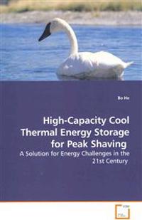 High-Capacity Cool Thermal Energy Storage for Peak Shaving - A Solution for Energy Challenges in the 21st Century