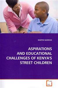 Aspirations and Educational Challenges of Kenya's Street Children