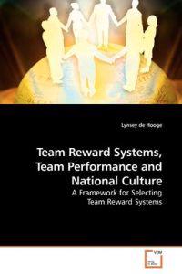 Team Reward Systems, Team Performance and National Culture