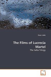 The Films of Lucrecia Martel