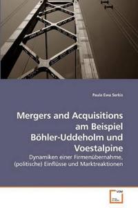 Mergers and Acquisitions am Beispiel Böhler-Uddeholm und Voestalpine