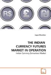 The Indian Currency Futures Market in Operation