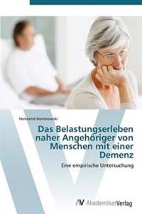 Das Belastungserleben naher Angehöriger von Menschen mit einer Demenz