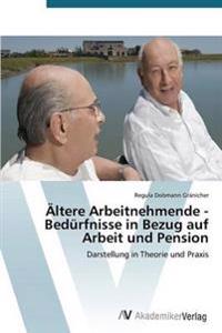 Ältere Arbeitnehmende - Bedürfnisse in Bezug auf Arbeit und Pension