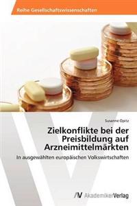 Zielkonflikte bei der Preisbildung auf Arzneimittelmärkten