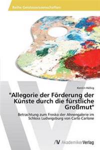 "Allegorie der Förderung der Künste durch die fürstliche Großmut"