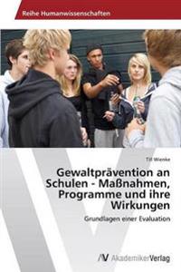 Gewaltprävention an Schulen - Maßnahmen, Programme und ihre Wirkungen
