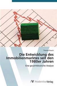 Die Entwicklung des Immobilienmarktes seit den 1980er Jahren