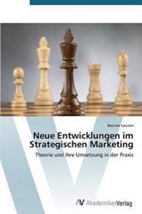 Neue Entwicklungen im Strategischen Marketing