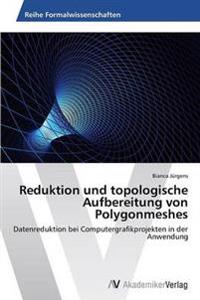 Reduktion Und Topologische Aufbereitung Von Polygonmeshes